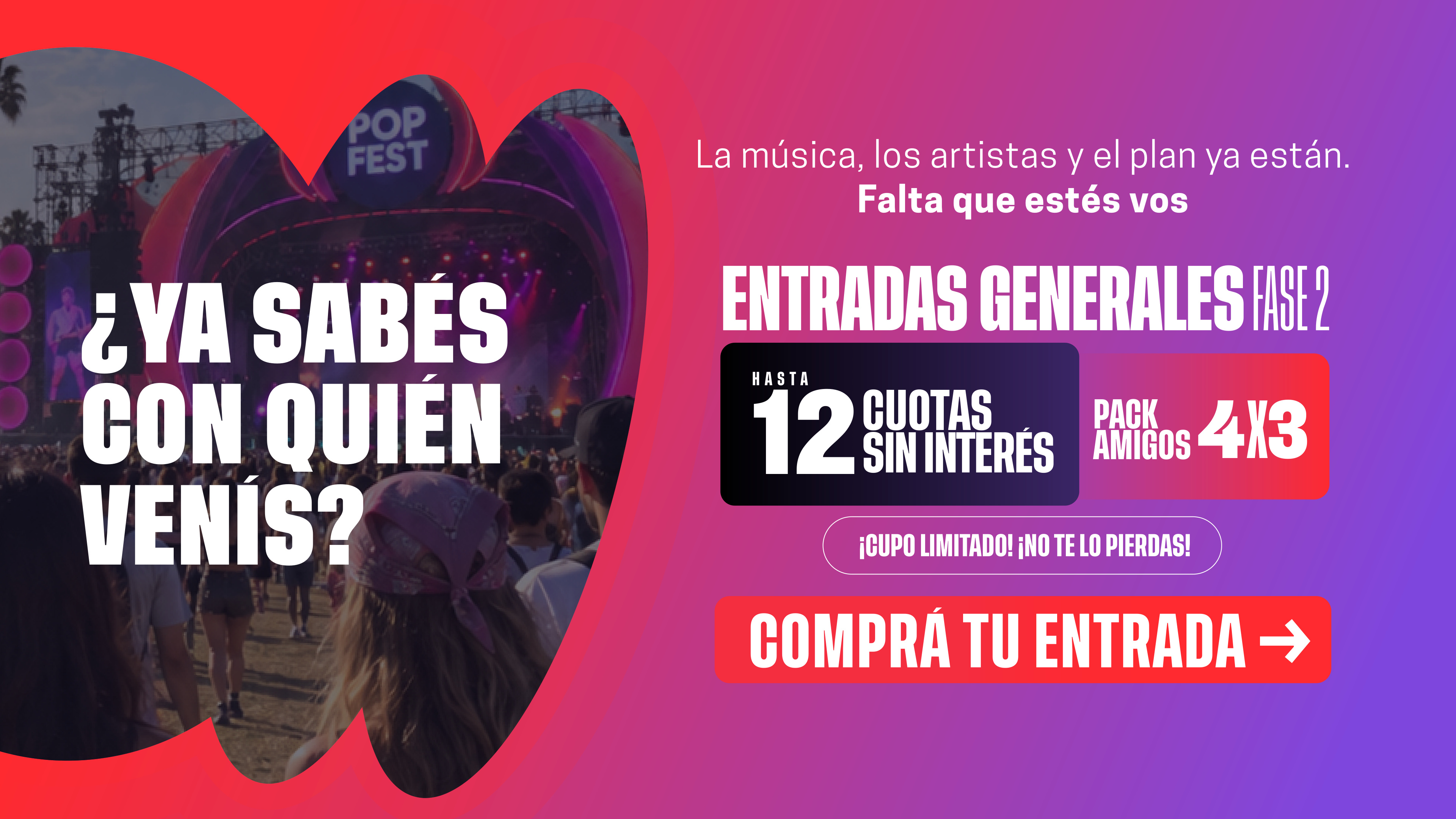 ¿Ya sabés con quién venís? La música, los artistas y el plan ya están. Falta que estés vos. Entradas generales fase 2, hasta 12 cuotas sin interés y pack amigos 4x3.